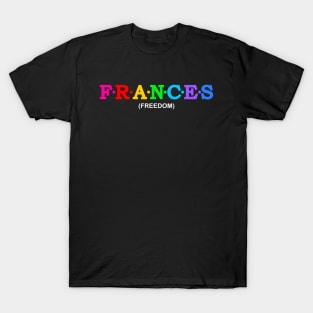 Frances  - Freedom. T-Shirt